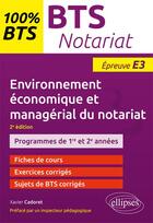 Couverture du livre « BTS notariat ; environnement économique et managérial du notariat ; épreuve E3 (2e édition) » de Xavier Cadoret aux éditions Ellipses