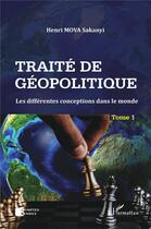 Couverture du livre « Traité de géopolitique t.1 ; les différentes conceptions dans le monde » de Henri Mova Sakanyi aux éditions L'harmattan