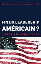 Couverture du livre « L'état du monde 2020 ; fin du leadership américain ? » de Bertrand Badie et Dominique Vidal aux éditions La Decouverte