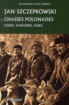 Couverture du livre « Chasses polonaises ; loups, sangliers, ours » de Jan Szczepkowski aux éditions Montbel
