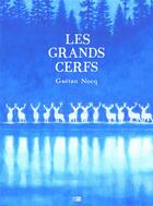 Couverture du livre « Les grands cerfs » de Gaetan Nocq aux éditions Daniel Maghen