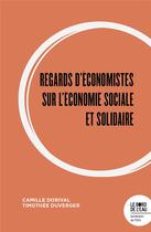 Couverture du livre « Regards d'économistes sur l'économie sociale et solidaire » de Camille Dorival et Timothee Duverger et Hugues Sibile aux éditions Bord De L'eau