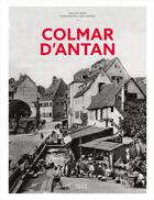 Couverture du livre « Colmar d'antan » de Philippe Jehin et Jean Lampert aux éditions Herve Chopin
