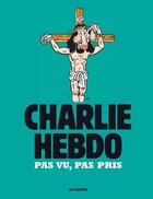 Couverture du livre « CHARLIE HEBDO ; pas vu, pas pris » de Charlie Hebdo aux éditions Les Echappes