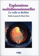 Couverture du livre « Explorations multidimensionnelles : le voile se déchire » de Stella Aramea et Marie Siria aux éditions Jmg