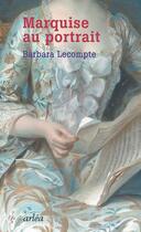 Couverture du livre « Marquise au portrait » de Barbara Lecompte aux éditions Arlea