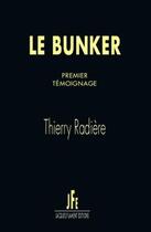 Couverture du livre « Le bunker t.1 : premier témoignage » de Thierry Radiere aux éditions Jacques Flament