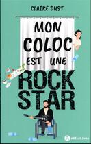 Couverture du livre « Mon coloc est une rock star » de Claire Dust aux éditions Editions Addictives
