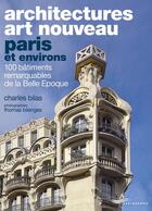 Couverture du livre « Architectures art nouveau : Paris et environs » de Charles Bilas et Thomas Bilanges aux éditions Parigramme
