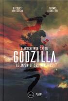 Couverture du livre « L'apocalypse selon Godzilla : le Japon et ses monstres » de Nicolas Deneschau et Thomas Giorgetti aux éditions Third Editions