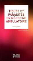 Couverture du livre « Tiques et parasites en médecine ambulatoire » de Luyasu Victor aux éditions Pu De Louvain
