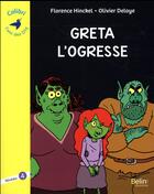 Couverture du livre « Greta l'ogresse ; niveau 4 » de Florence Hinckel et Olivier Deloye aux éditions Belin Education