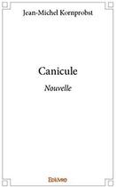 Couverture du livre « Canicule - nouvelle » de Kornprobst J-M. aux éditions Edilivre
