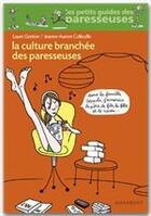 Couverture du livre « La culture branchée des paresseuses » de Jeanne-Aurore Colleuille et Laure Gontier aux éditions Marabout