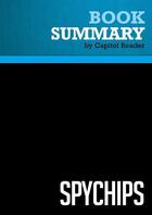 Couverture du livre « Summary: Spychips : Review and Analysis of Katherine Albrecht and Liz McIntyre's Book » de Businessnews Publish aux éditions Political Book Summaries