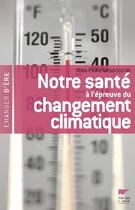 Couverture du livre « Notre Sante A L'Epreuve Du Changement Climatique » de Besancenot Jean-Pier aux éditions Delachaux & Niestle