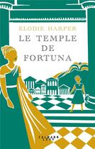 Couverture du livre « Le temple de Fortuna » de Elodie Harper aux éditions Calmann-levy