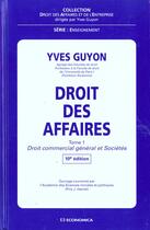 Couverture du livre « Droit Des Affaires T.1 ; Droit Commercial General Des Societes » de Guyon/Yves aux éditions Economica