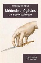 Couverture du livre « Médecins légistes ; une enquête » de Romain Juston Morival aux éditions Presses De Sciences Po