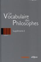 Couverture du livre « Le vocabulaire des philosophes t.5 ; suppléments t.1 » de  aux éditions Ellipses