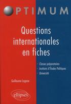 Couverture du livre « Les grandes questions internationales en fiches » de Guillaume Lagane aux éditions Ellipses