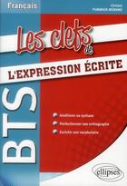 Couverture du livre « Bts - les clefs de l expression ecrite » de Pommier-Morand C. aux éditions Ellipses