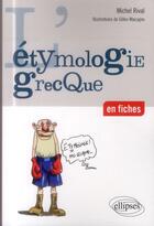 Couverture du livre « L etymologie grecque en fiches » de Michel Rival aux éditions Ellipses