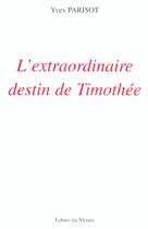 Couverture du livre « L'extraordinaire destin de timothee » de Parisot aux éditions Lettres Du Monde