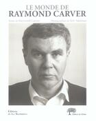 Couverture du livre « Le monde de Raymond Carver » de Raymond Carver et Bob Adelman aux éditions La Martiniere