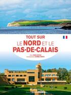 Couverture du livre « Tout sur le Nord et le Pas-de-Calais (édition 2021) » de Samuel Dhote et Vera Dupuis aux éditions Ouest France
