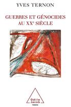 Couverture du livre « Guerres et génocides au XX siècle » de Yves Ternon aux éditions Odile Jacob