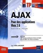 Couverture du livre « Ajax ; pour des applications du web 2.0 : exercices et corrigés » de Luc Van Lancker aux éditions Eni