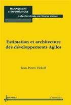 Couverture du livre « Estimation et architecture des developpements agiles (coll. management et informatique) » de Jean-Pierre Vickoff aux éditions Hermes Science Publications