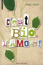 Couverture du livre « C'est bio, l'amour ! » de Maggi Gibson aux éditions Bayard Jeunesse