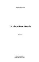 Couverture du livre « La cinquieme decade » de Andre Botella aux éditions Editions Le Manuscrit