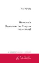 Couverture du livre « Histoire du mouvement des citoyens (1992-2003) » de Mariette Jose-Guy aux éditions Editions Le Manuscrit