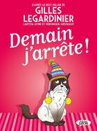 Couverture du livre « Demain j'arrête ! » de Gilles Legardinier et Veronique Grisseaux et Laetitia Aynie aux éditions Michel Lafon