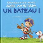 Couverture du livre « Regarde ce que je fais avec mon papa/un bateau ! » de  aux éditions Piccolia