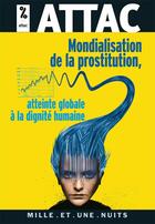 Couverture du livre « Mondialisation de la prostitution ; atteinte globale à la dignité humaine » de  aux éditions Mille Et Une Nuits