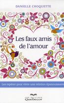 Couverture du livre « Les faux amis de l'amour » de Danielle Choquette aux éditions Quebecor