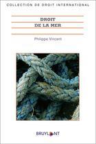 Couverture du livre « Droit de la mer » de Philippe Vincent aux éditions Bruylant