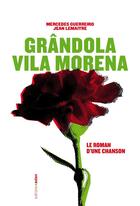 Couverture du livre « Grândola Vila Morena ; le roman d'une chanson » de Jean Lemaitre et Mercedes Guerreiro aux éditions Aden Belgique