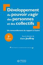 Couverture du livre « Développement du pouvoir d'agir des personnes et des collectifs : Un renouvellement du rapport à l'autre (3e édition) » de Claire Jouffray et Collectif aux éditions Ehesp