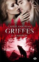 Couverture du livre « Griffes t.8 : Kameron » de Carrie Ann Ryan aux éditions Milady