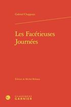 Couverture du livre « Les Facétieuses Journées » de Gabriel Chappuys aux éditions Classiques Garnier