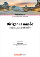 Couverture du livre « Diriger un musée : Collections, publics et territoires (3e édition) » de Dominique Glet et Blandine Chavanne et Françoise Wasserman aux éditions Territorial