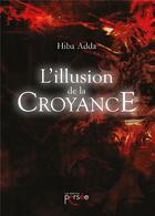 Couverture du livre « L'illusion de la croyance » de Hiba Adda aux éditions Persee