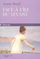 Couverture du livre « Face à l'île du Levant » de Annie Bruel aux éditions Feryane