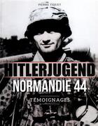 Couverture du livre « HITLERJUGEND - NORMANDIE 44 - TEMOIGNAGES » de Pierre Tiquet aux éditions Heimdal