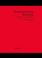 Couverture du livre « Écrits (manifestes, textes, entretiens) » de Lucio Fontana aux éditions Les Presses Du Reel